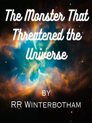 cover image of The Monster That Threatened the Universe